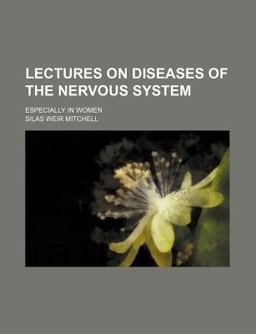 Lectures on Diseases of the Nervous System; Especially in Women