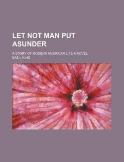 Let Not Man Put Asunder; a Story of Modern American Life a Novel
