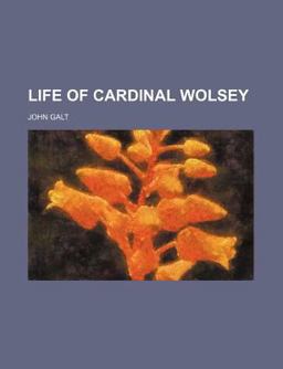 Life of Cardinal Wolsey