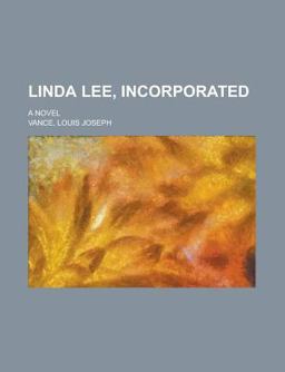 Linda Lee, Incorporated; a Novel Linda Lee, Incorporated; a Novel