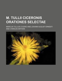 M Tullii Ciceronis Orationes Selectae