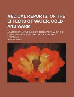 Medical Reports, on the Effects of Water, Cold and Warm
