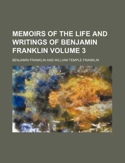 Memoirs of the Life and Writings of Benjamin Franklin