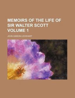 Memoirs of the Life of Sir Walter Scott