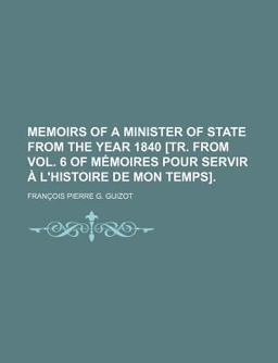 Memoirs of a Minister of State from the Year 1840 [Tr From