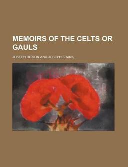 Memoirs of the Celts or Gauls