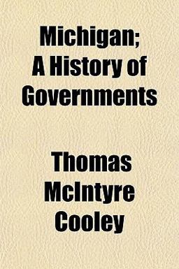 Michigan; a History of Governments Michigan; a History of Governments