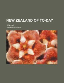 New Zealand of To-Day; 1884-1887
