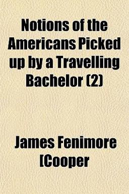 Notions of the Americans Picked up by a Travelling Bachelor