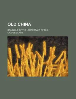 Old China; Being One of the Last Essays of Eli