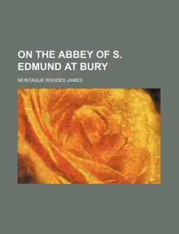 On the Abbey of S Edmund at Bury