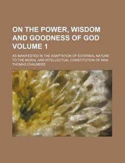On the Power, Wisdom and Goodness of God