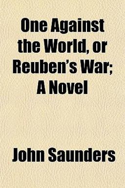 One Against the World, or Reuben's War; a Novel