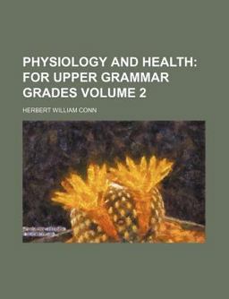 Physiology and Health; for Upper Grammar Grades Physiology and Health; for Upper Grammar Grades