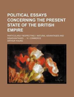 Political Essays Concerning the Present State of the British Empire Political Essays Concerning the Present State of the British Empire