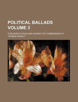 Political Ballads; Published in England During the Commonwealth