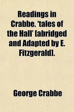 Readings in Crabbe 'Tales of the Hall' [Abridged and Adapted by E Fitzgerald]