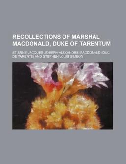 Recollections of Marshal MacDonald, Duke of Tarentum