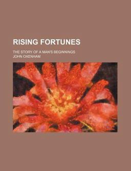 Rising Fortunes; the Story of a Man's Beginnings Rising Fortunes; the Story of a Man's Beginnings