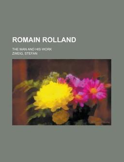 Romain Rolland; the Man and His Work