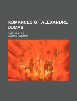 Romances of Alexandre Dumas; D'Artagnan Ed