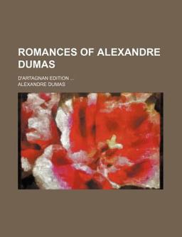 The Romances of Alexandre Dumas; D'Artagnan Edition