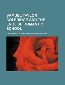 Samuel Taylor Coleridge and the English Romantic School