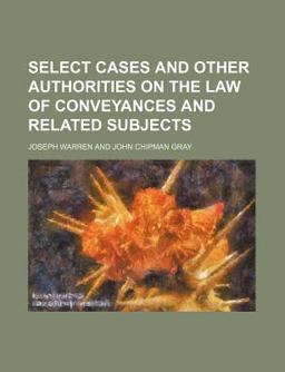 Select Cases and Other Authorities on the Law of Conveyances and Related Subjects