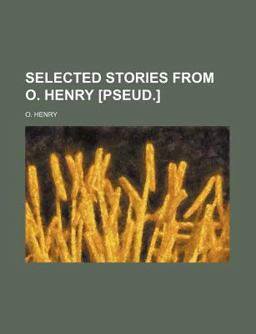 Selected Stories from O Henry [Pseud ]