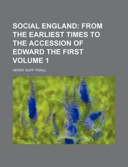 Social England; from the Earliest Times to the Accession of Edward The