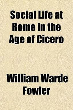 Social Life at Rome in the Age of Cicero