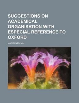 Suggestions on Academical Organisation with Especial Reference to Oxford