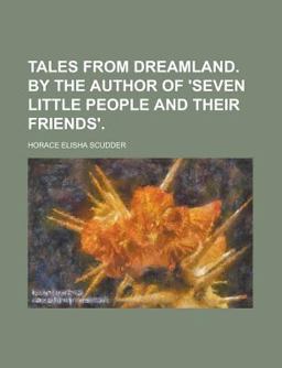 Tales from Dreamland by the Author of 'seven Little People and Their Friends'