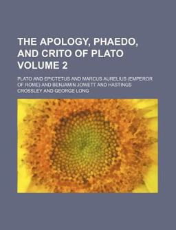 The Apology, Phaedo, and Crito of Plato