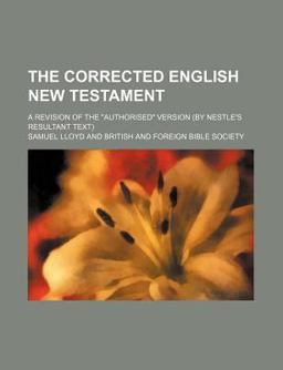 The Corrected English New Testament; a Revision of the Authorised Version