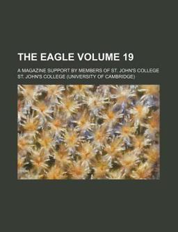 The Eagle; a Magazine Support by Members of St John's College