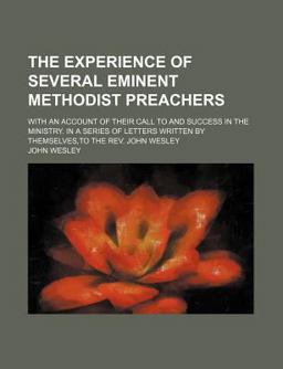 The Experience of Several Eminent Methodist Preachers