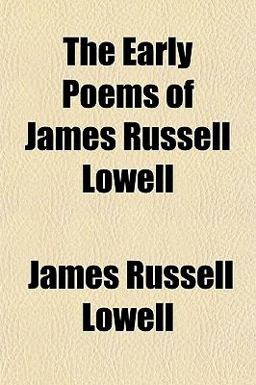 The Early Poems of James Russell Lowell