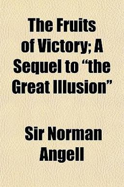 The Fruits of Victory; a Sequel to the Great Illusion