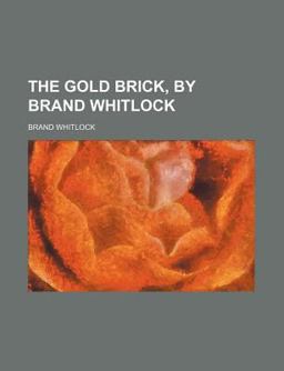The Gold Brick, by Brand Whitlock