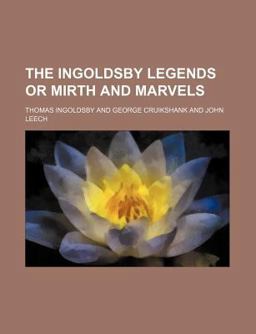 The Ingoldsby Legends or Mirth and Marvels