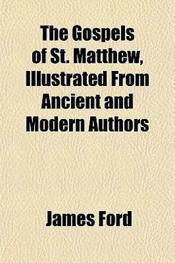The Gospels of St Matthew, Illustrated from Ancient and Modern Authors