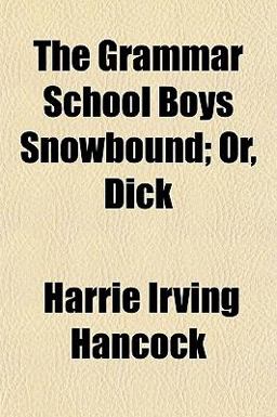 The Grammar School Boys Snowbound; or, Dick The Grammar School Boys Snowbound; or, Dick