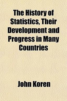 The History of Statistics, Their Development and Progress in Many Countries The History of Statistics, Their Development and Progress in Many Countries