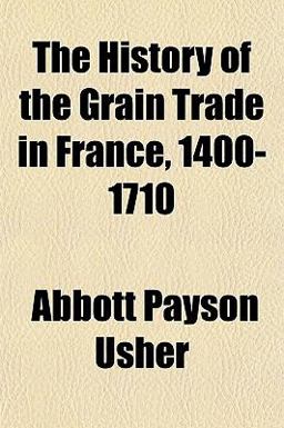 The History of the Grain Trade in France, 1400-1710