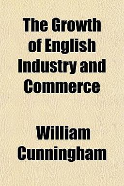 The Growth of English Industry and Commerce The Growth of English Industry and Commerce