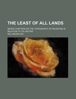 The Least of All Lands; Seven Chapters on the Topography of Palestine in Relation to Its History