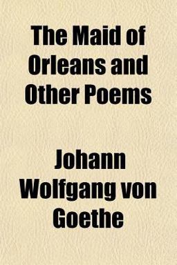 The Maid of Orleans and Other Poems