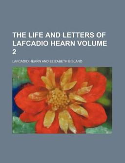The Life and Letters of Lafcadio Hearn
