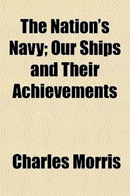 The Nation's Navy; Our Ships and Their Achievements
